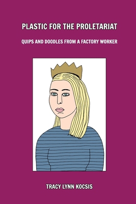 Plastic for the Proletariat: Quips and Doodles ... B0DM7173HD Book Cover