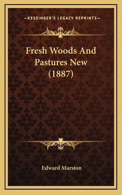 Fresh Woods and Pastures New (1887) 1164701827 Book Cover