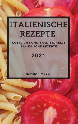 Italienische Rezepte 2021 (Italian Recipes 2021... [German] 1802901531 Book Cover