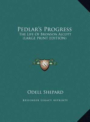 Pedlar's Progress: The Life of Bronson Alcott (... [Large Print] 1169951430 Book Cover