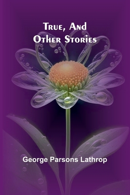 True, and Other Stories 9362098601 Book Cover
