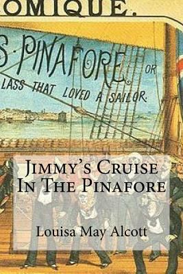 Jimmy's Cruise In The Pinafore 1530307228 Book Cover