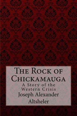 The Rock of Chickamauga A Story of the Western ... 1974441458 Book Cover