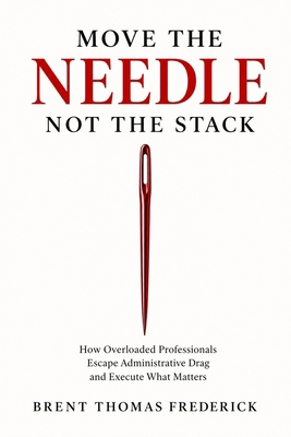 Move the Needle, Not the Stack: How Overloaded ... B0HDV4Q38Y Book Cover