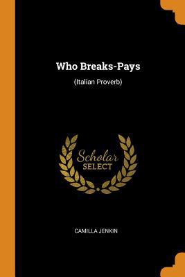 Who Breaks-Pays: (italian Proverb) 0343972263 Book Cover