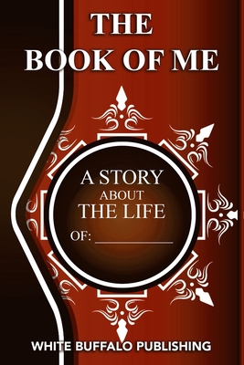 The Book of Me: A story about the life of: ____... 1737605317 Book Cover