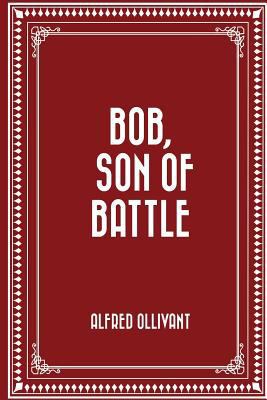 Bob, Son of Battle 1530239117 Book Cover