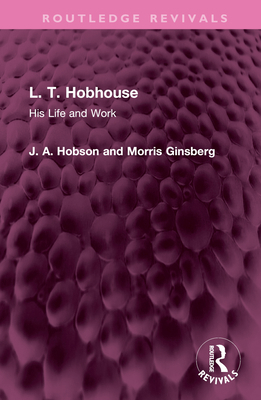 L. T. Hobhouse: His Life and Work 1032350946 Book Cover