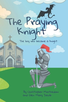 The Praying Knight: The Boy who became a Knight B0D6QZ2J2B Book Cover