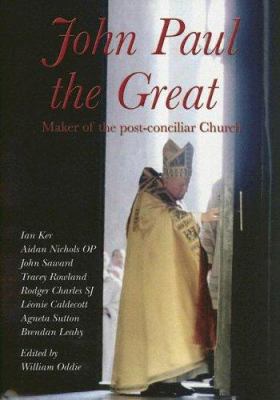 John Paul the Great: Maker of the Post-Concilia... 1586171127 Book Cover