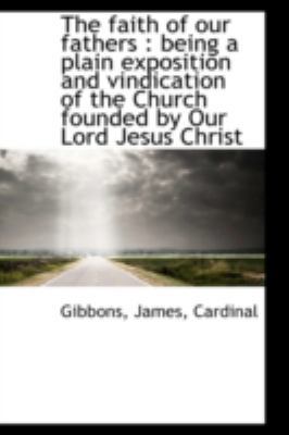 The faith of our fathers: being a plain exposit... 1113174803 Book Cover