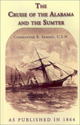 The Cruise of the Alabama and the Sumter 1582183554 Book Cover