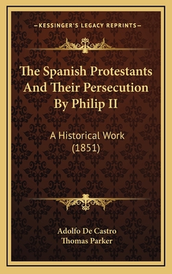 The Spanish Protestants And Their Persecution B... 1165867559 Book Cover