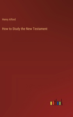 How to Study the New Testament 3385229928 Book Cover