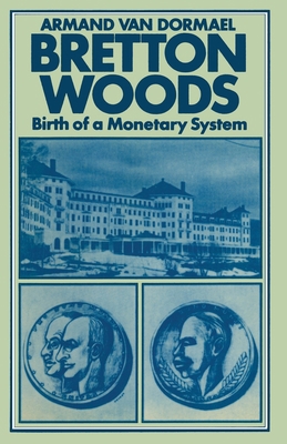 Bretton Woods: Birth of a Monetary System 1349036307 Book Cover