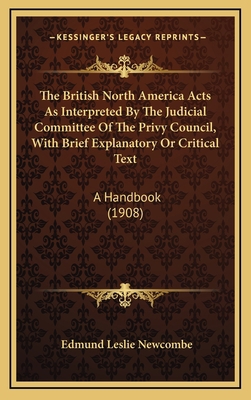 The British North America Acts As Interpreted B... 1165848597 Book Cover