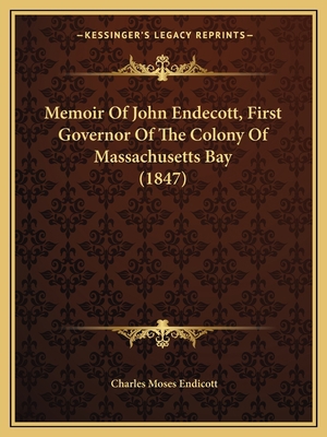 Memoir Of John Endecott, First Governor Of The ... 1165590123 Book Cover