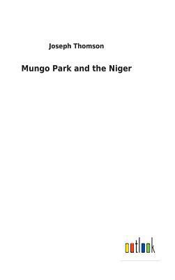 Mungo Park and the Niger 373263003X Book Cover