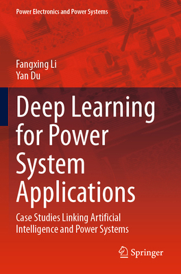 Deep Learning for Power System Applications: Ca... 303145359X Book Cover
