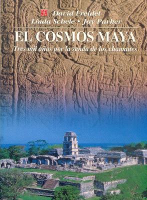 El Cosmos Maya: Tres Mil Anos Por la Senda de l... [Spanish] 9681656164 Book Cover