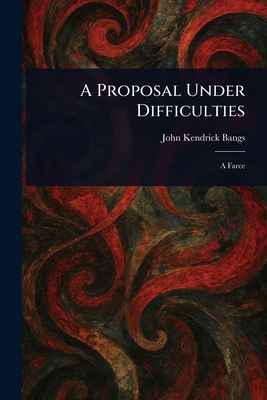 A Proposal Under Difficulties 1023222582 Book Cover