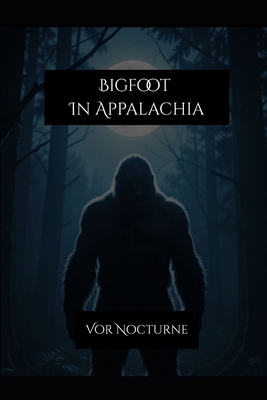 Bigfoot In Appalachia B0GRBQN47Q Book Cover