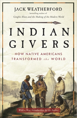 Indian Givers: How Native Americans Transformed... 0307717151 Book Cover