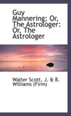 Guy Mannering; Or, the Astrologer: Or, the Astr... 1113124407 Book Cover