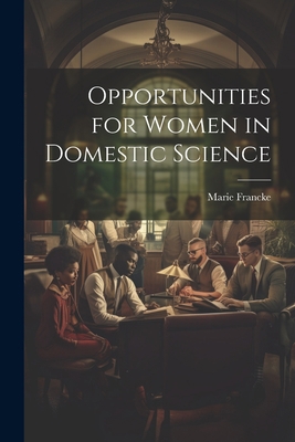 Opportunities for Women in Domestic Science 1022078410 Book Cover