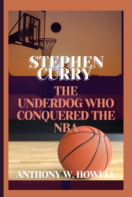 Stephen Curry: The Underdog Who Conquered the NBA B0DCBCTSHD Book Cover