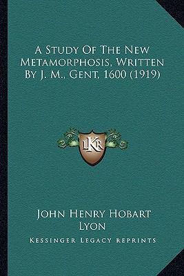 A Study Of The New Metamorphosis, Written By J.... 1164551604 Book Cover