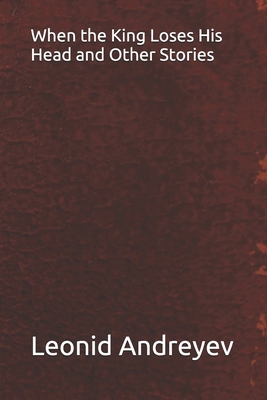 When the King Loses His Head and Other Stories 1692785397 Book Cover