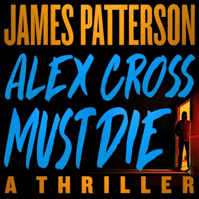 Alex Cross Must Die: A Thriller 1668630982 Book Cover
