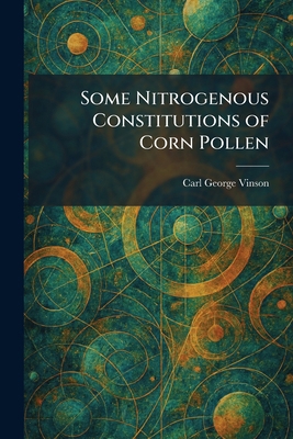 Some Nitrogenous Constitutions of Corn Pollen 1025992598 Book Cover