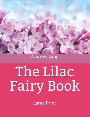 The Lilac Fairy Book: Large Print 169897292X Book Cover