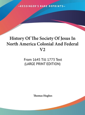 History Of The Society Of Jesus In North Americ... [Large Print] 1169927408 Book Cover