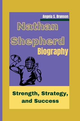 Nathan Shepherd Biography: Strength, Strategy, ...            Book Cover