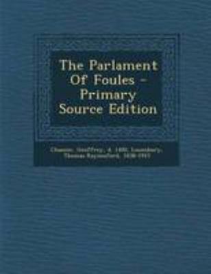 The Parlament of Foules - Primary Source Edition [English, Middle] 1295074915 Book Cover