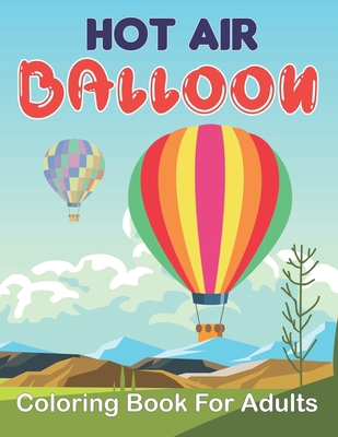 Hot Air Balloon Coloring Book for Adults: 50 Un... B094T8MS6C Book Cover