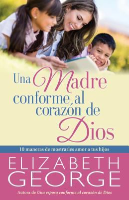 Una Madre Conforme Al Corazón de Dios [Spanish] 0825457157 Book Cover