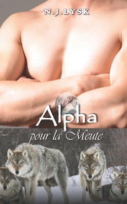 Un Alpha pour la Meute: Omegaverse [French] B08GFQPC9F Book Cover