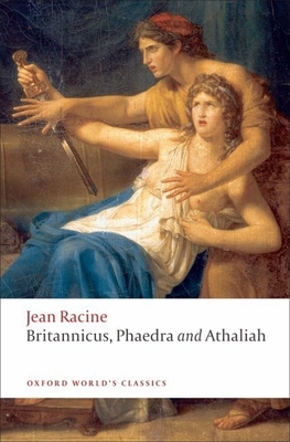 Britannicus, Phaedra, Athaliah 0199555990 Book Cover