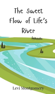 The Sweet Flow of Life's River 3690813808 Book Cover