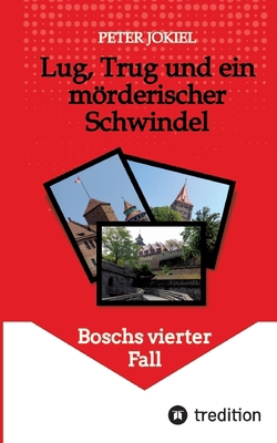 Lug, Trug und ein mörderischer Schwindel: Bosch... [German] 3384101510 Book Cover