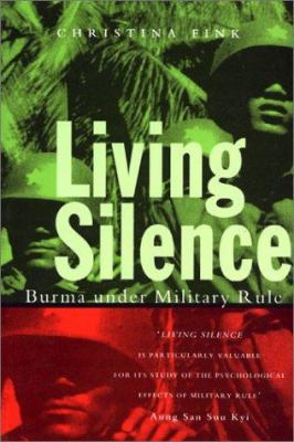 Living Silence: Burma under Military Rule (Poli... 1856499251 Book Cover