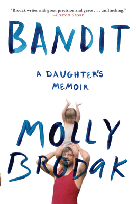 Bandit: A Daughter's Memoir 0802125638 Book Cover