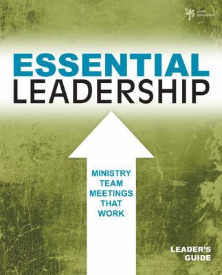 Essential Leadership: Ministry Team Meetings Th... 0310669332 Book Cover