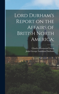 Lord Durham's Report on the Affairs of British ... 1016778856 Book Cover