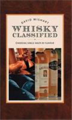 Whisky Classified: Choosing Single Malts by Flavor 1862055270 Book Cover