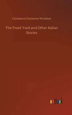 The Front Yard and Other Italian Stories 3732664724 Book Cover